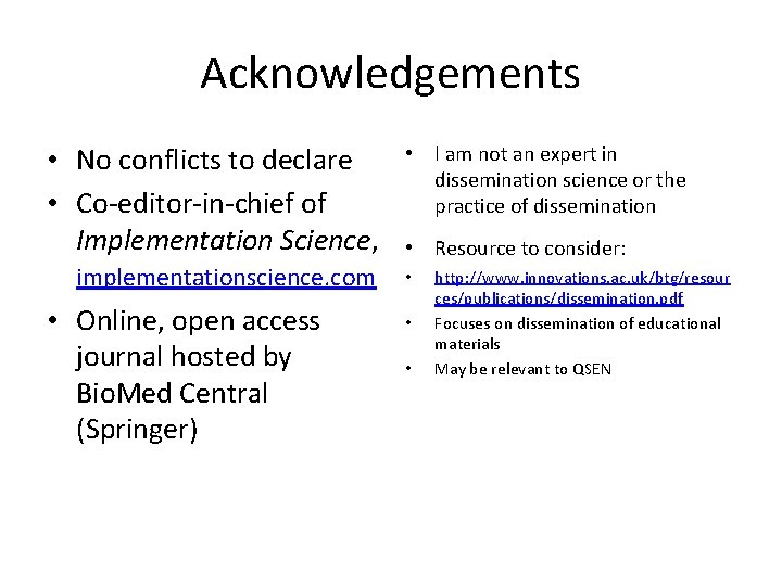 Acknowledgements • No conflicts to declare • Co-editor-in-chief of Implementation Science, implementationscience. com •