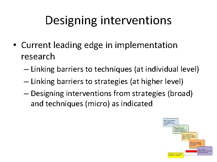 Designing interventions • Current leading edge in implementation research – Linking barriers to techniques