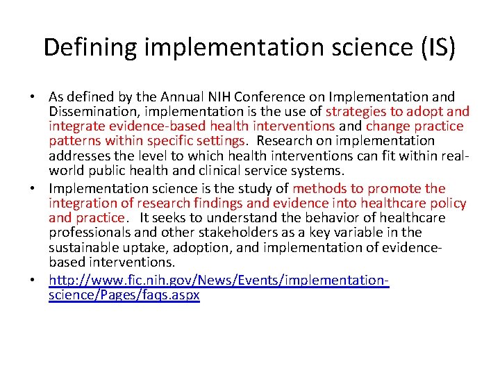 Defining implementation science (IS) • As defined by the Annual NIH Conference on Implementation