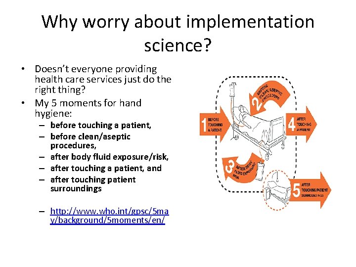 Why worry about implementation science? • Doesn’t everyone providing health care services just do