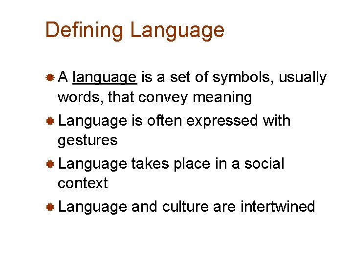Defining Language ®A language is a set of symbols, usually words, that convey meaning