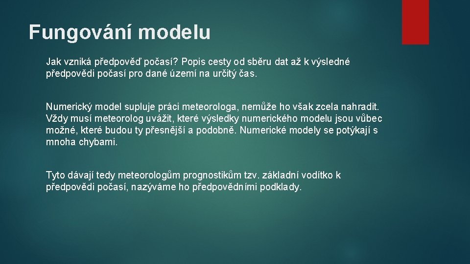 Fungování modelu Jak vzniká předpověď počasí? Popis cesty od sběru dat až k výsledné