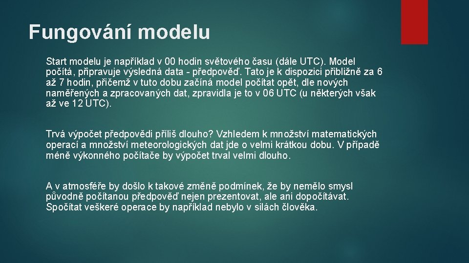 Fungování modelu Start modelu je například v 00 hodin světového času (dále UTC). Model