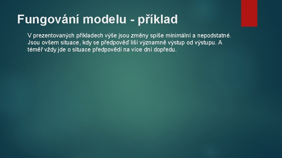 Fungování modelu - příklad V prezentovaných příkladech výše jsou změny spíše minimální a nepodstatné.