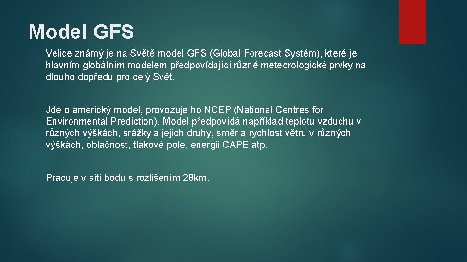 Model GFS Velice známý je na Světě model GFS (Global Forecast Systém), které je