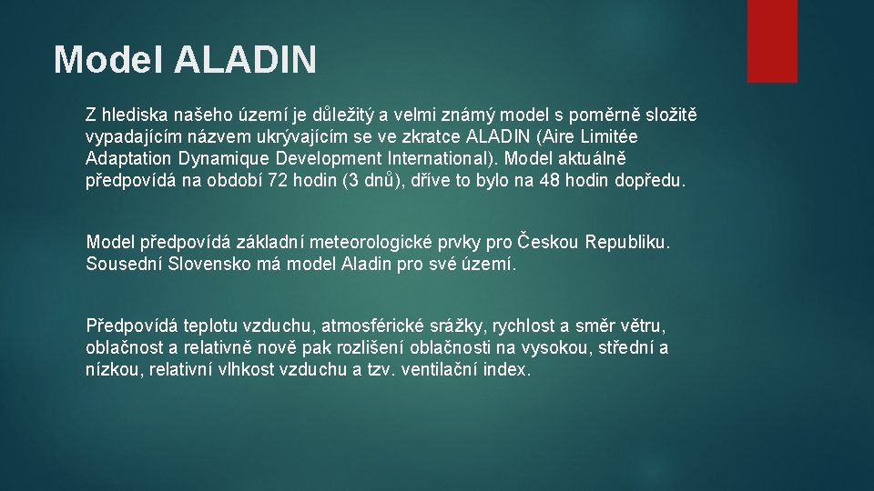 Model ALADIN Z hlediska našeho území je důležitý a velmi známý model s poměrně