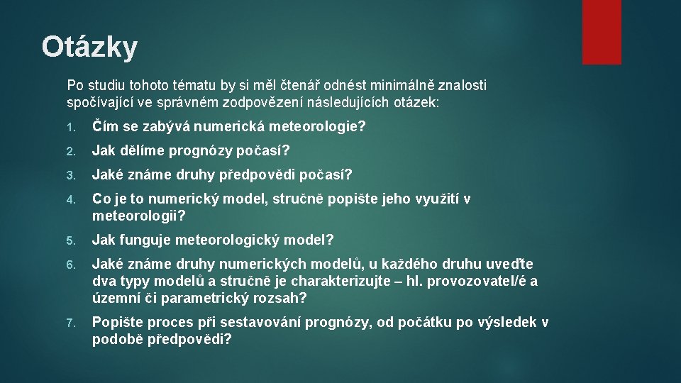 Otázky Po studiu tohoto tématu by si měl čtenář odnést minimálně znalosti spočívající ve