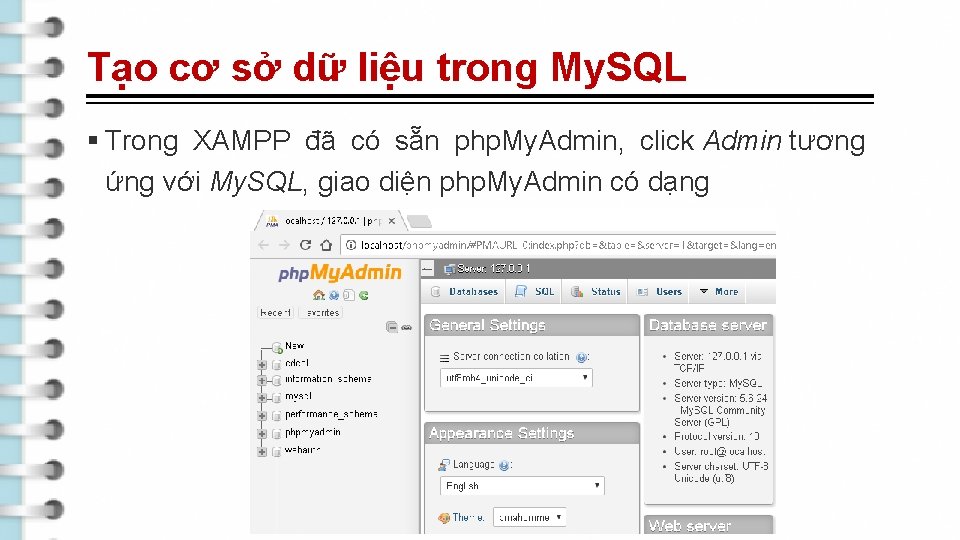 Tạo cơ sở dữ liệu trong My. SQL § Trong XAMPP đã có sẵn
