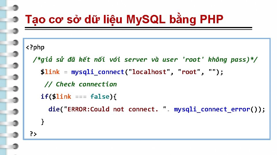 Tạo cơ sở dữ liệu My. SQL bằng PHP <? php /*giả sử đã