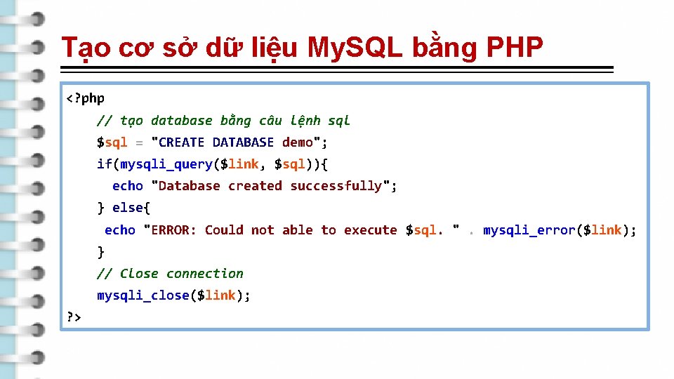 Tạo cơ sở dữ liệu My. SQL bằng PHP <? php // tạo database