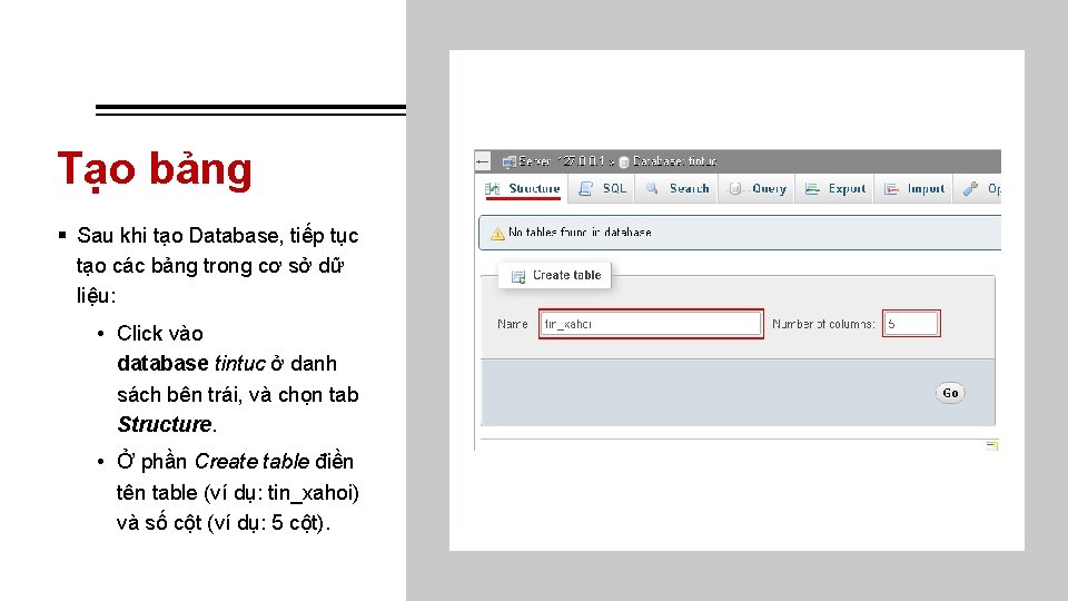 Tạo bảng § Sau khi tạo Database, tiếp tục tạo các bảng trong cơ