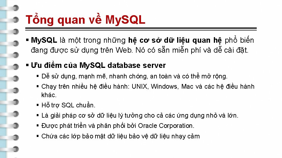 Tổng quan về My. SQL § My. SQL là một trong những hệ cơ