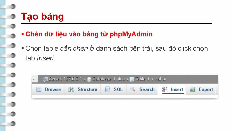 Tạo bảng § Chèn dữ liệu vào bảng từ php. My. Admin § Chọn