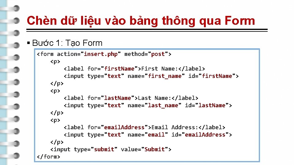 Chèn dữ liệu vào bảng thông qua Form § Bước 1: Tạo Form <form