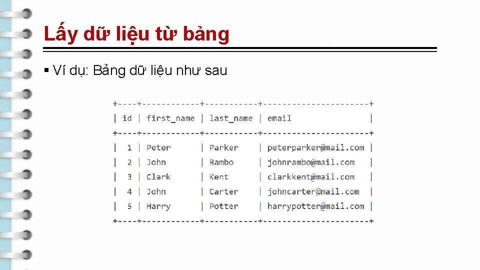 Lấy dữ liệu từ bảng § Ví dụ: Bảng dữ liệu như sau 