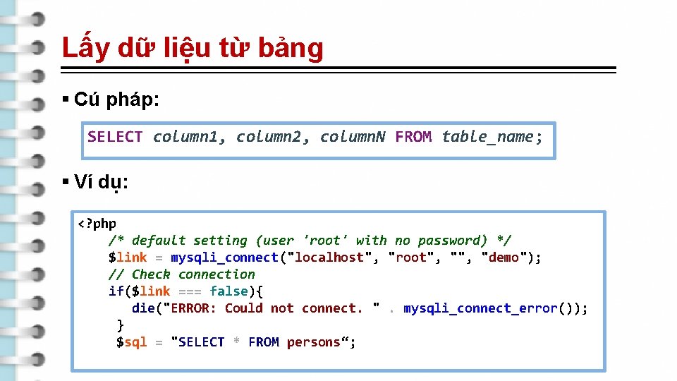 Lấy dữ liệu từ bảng § Cú pháp: SELECT column 1, column 2, column.