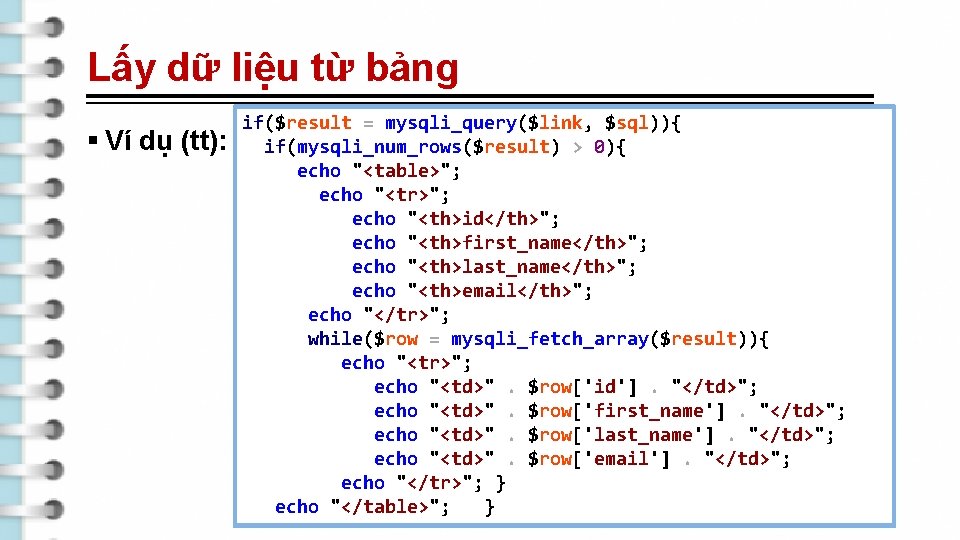 Lấy dữ liệu từ bảng § Ví dụ (tt): if($result = mysqli_query($link, $sql)){ if(mysqli_num_rows($result)