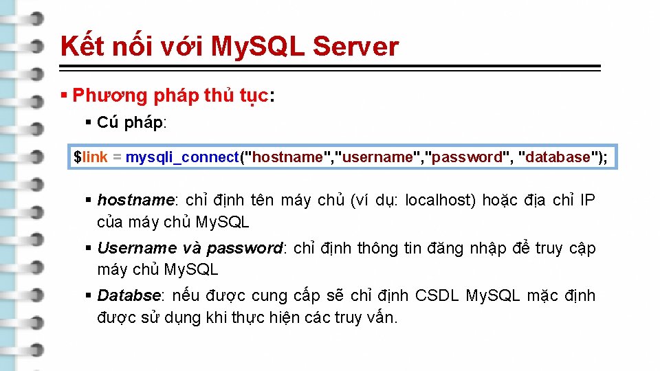 Kết nối với My. SQL Server § Phương pháp thủ tục: § Cú pháp: