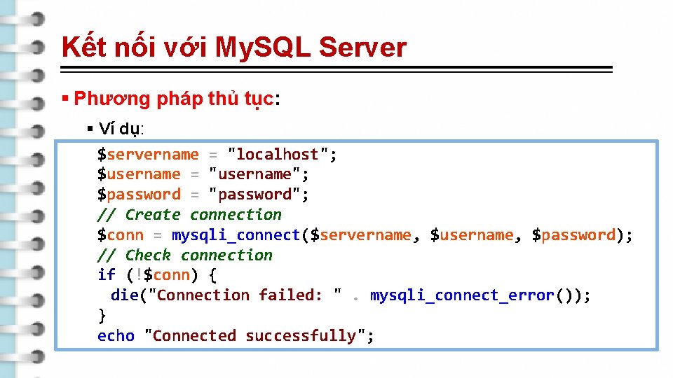 Kết nối với My. SQL Server § Phương pháp thủ tục: § Ví dụ: