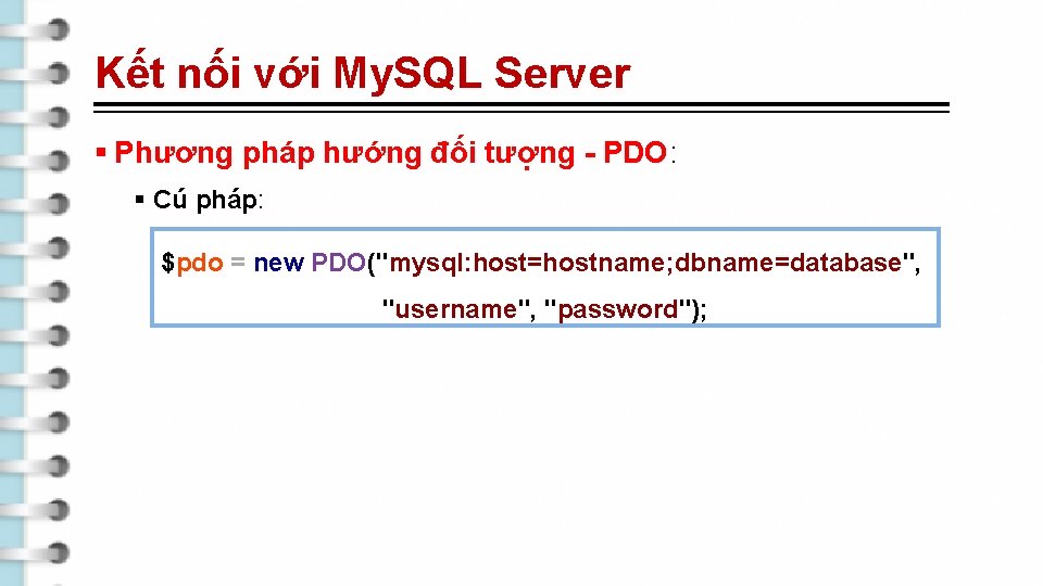 Kết nối với My. SQL Server § Phương pháp hướng đối tượng - PDO: