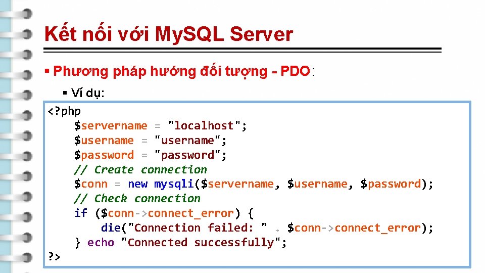 Kết nối với My. SQL Server § Phương pháp hướng đối tượng - PDO: