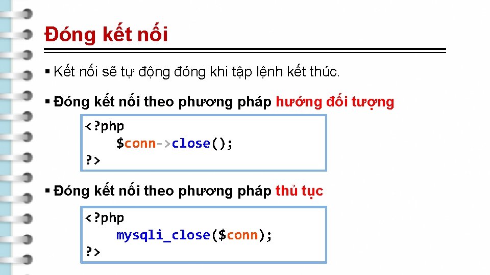 Đóng kết nối § Kết nối sẽ tự động đóng khi tập lệnh kết