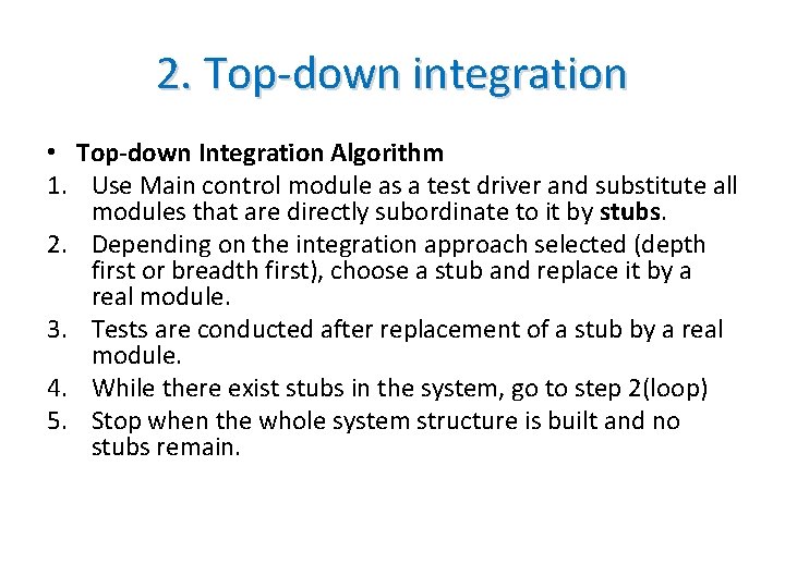 2. Top-down integration • Top-down Integration Algorithm 1. Use Main control module as a