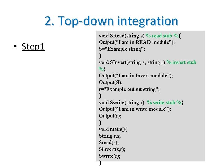 2. Top-down integration • Step 1 void SRead(string s) % read stub %{ Output(“I