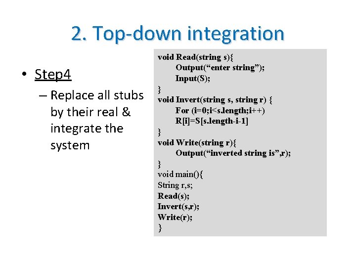 2. Top-down integration • Step 4 – Replace all stubs by their real &