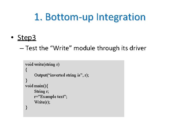1. Bottom-up Integration • Step 3 – Test the “Write” module through its driver