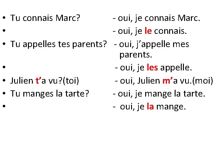  • Tu connais Marc? - oui, je connais Marc. • - oui, je