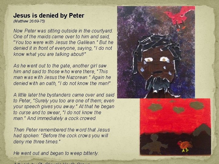 Jesus is denied by Peter (Matthew 26: 69 -75) Now Peter was sitting outside