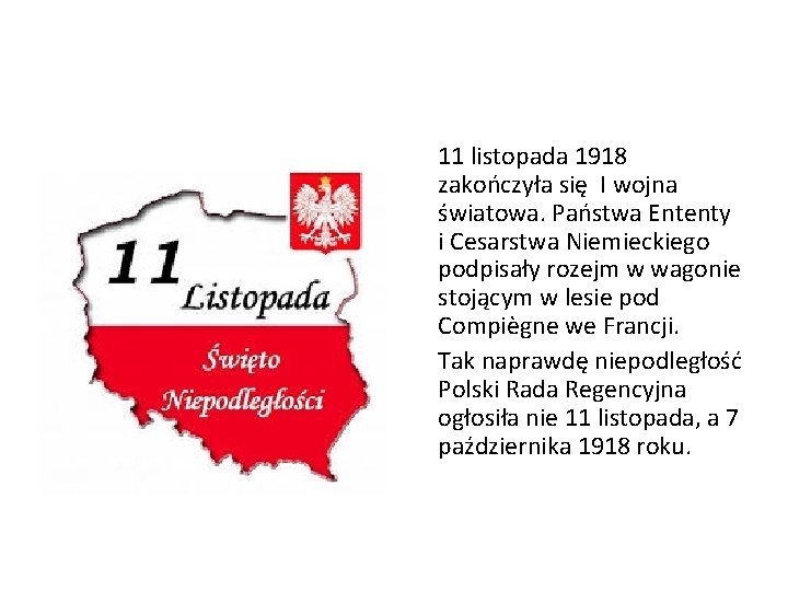 11 listopada 1918 zakończyła się I wojna światowa. Państwa Ententy i Cesarstwa Niemieckiego podpisały