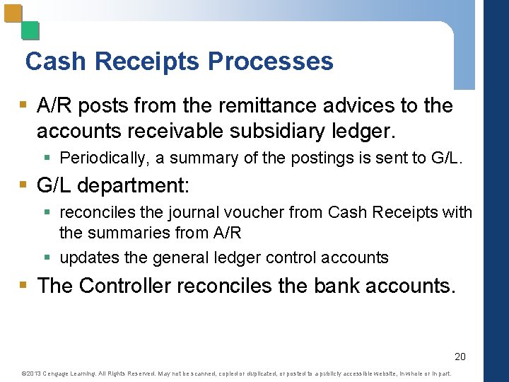 Cash Receipts Processes § A/R posts from the remittance advices to the accounts receivable