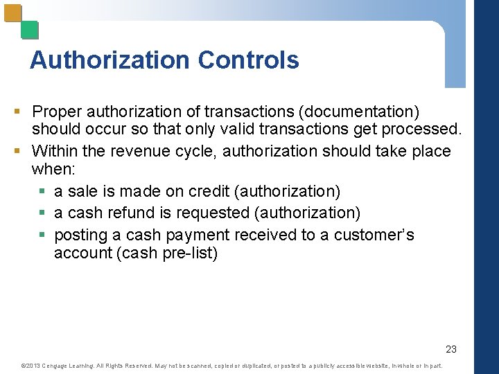 Authorization Controls § Proper authorization of transactions (documentation) should occur so that only valid