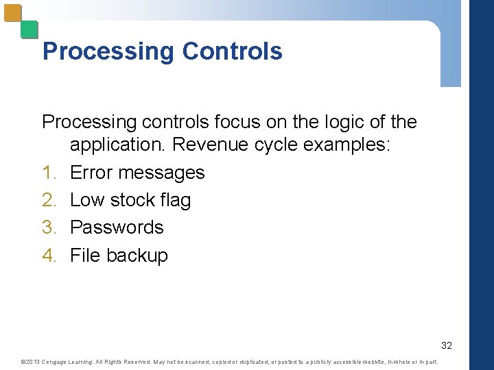 Processing Controls Processing controls focus on the logic of the application. Revenue cycle examples: