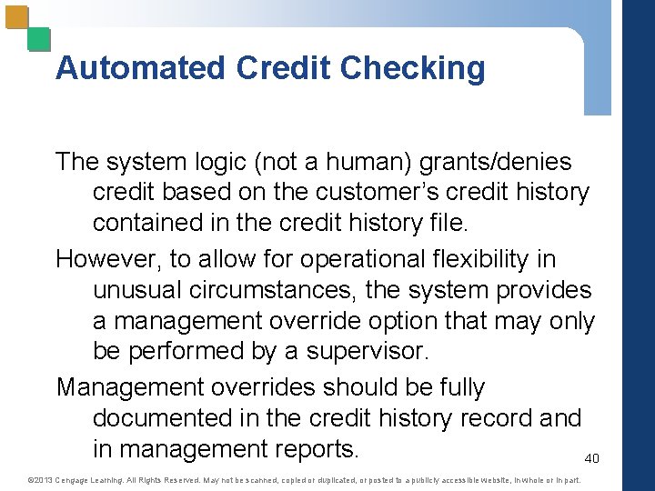 Automated Credit Checking The system logic (not a human) grants/denies credit based on the