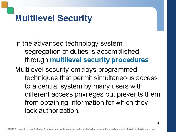 Multilevel Security In the advanced technology system, segregation of duties is accomplished through multilevel