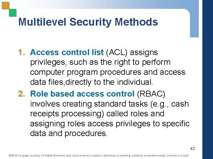 Multilevel Security Methods 1. Access control list (ACL) assigns privileges, such as the right