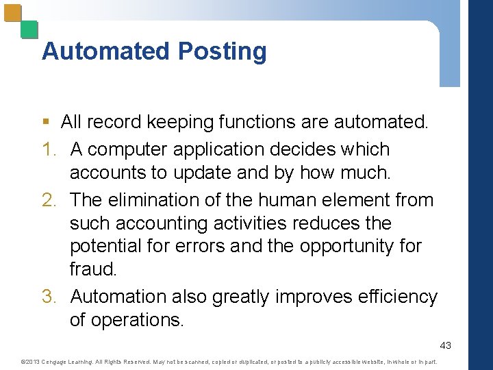 Automated Posting § All record keeping functions are automated. 1. A computer application decides