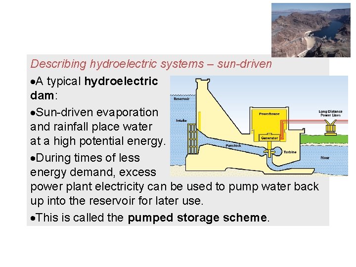 Describing hydroelectric systems – sun-driven A typical hydroelectric dam: Sun-driven evaporation and rainfall place