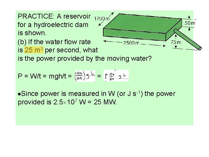 PRACTICE: A reservoir for a hydroelectric dam is shown. (b) If the water flow