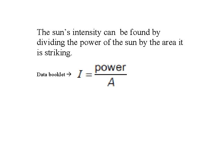 The sun’s intensity can be found by dividing the power of the sun by