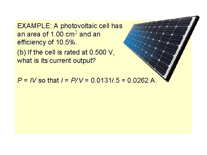 EXAMPLE: A photovoltaic cell has an area of 1. 00 cm 2 and an