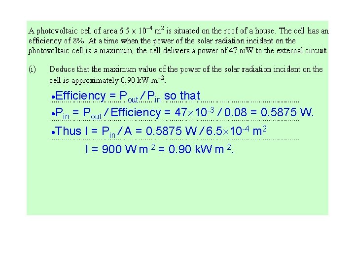  Efficiency = Pout / Pin so that Pin = Pout / Efficiency =