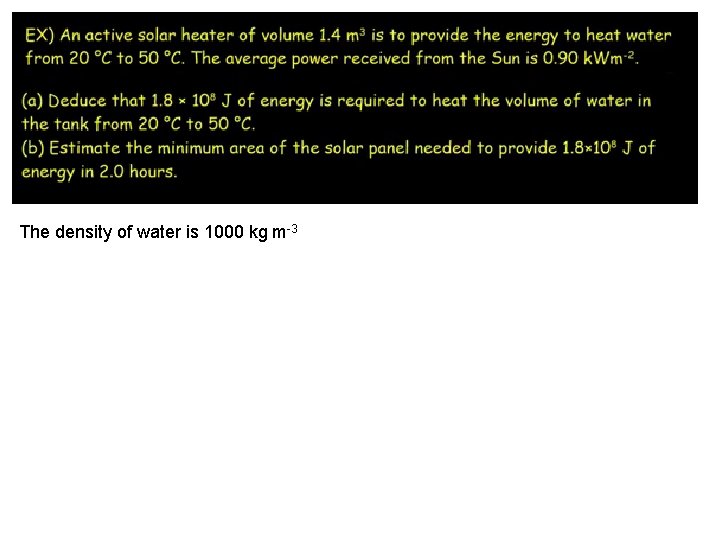 The density of water is 1000 kg m-3 