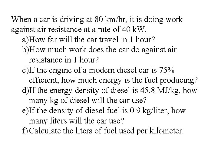 When a car is driving at 80 km/hr, it is doing work against air