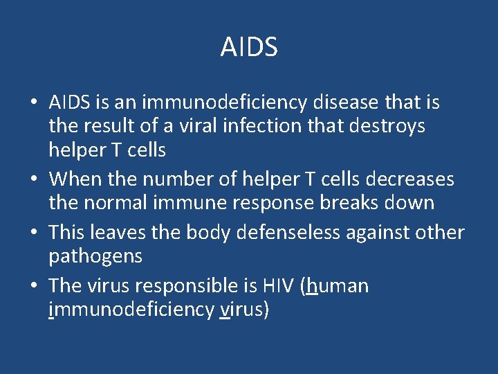 AIDS • AIDS is an immunodeficiency disease that is the result of a viral