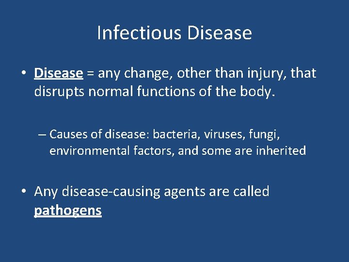 Infectious Disease • Disease = any change, other than injury, that disrupts normal functions