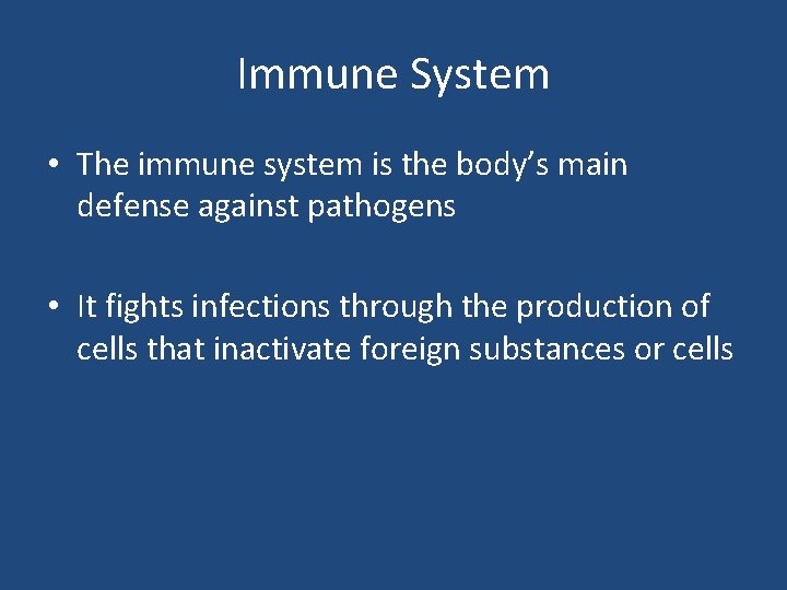 Immune System • The immune system is the body’s main defense against pathogens •